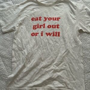 Graphic Tee “eat your girl out or i will”